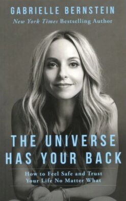 The Universe Has Your Back - Gabrielle Bernstein