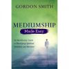 Mediumship Made Easy - Gordon Smith